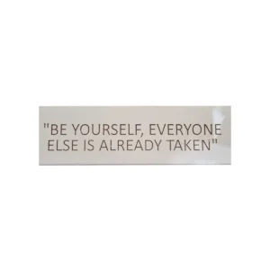 Hardwood Sign - "BE YOURSELF, EVERYONE ELSE IS ALREADY TAKEN"
