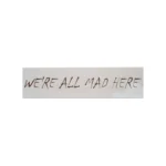 Personalised Wooden Sign – WE'RE ALL MAD HERE