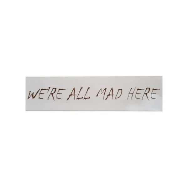 Personalised Wooden Sign – WE'RE ALL MAD HERE